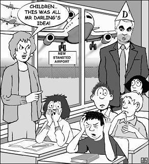 Cartoon created by David Higham from an original idea by Peter Riding. Please send us your cartoon ideas linking Alistair Darling and Stansted Expansion